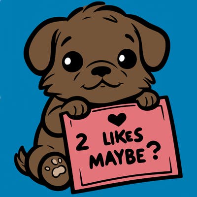 a puppy holding a sign that says 2 likes maybe?