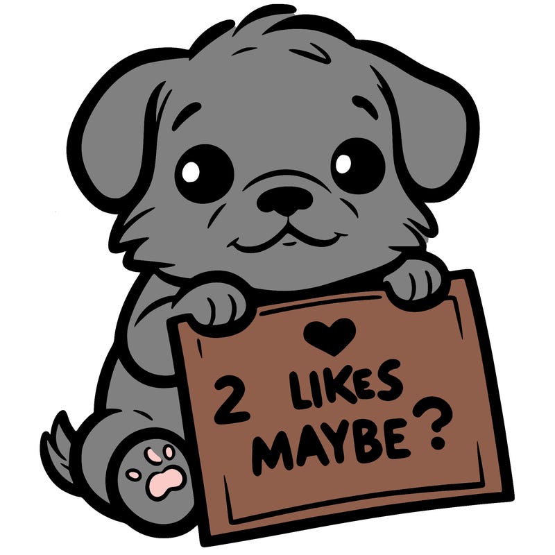 a puppy holding a sign that says 2 likes maybe?