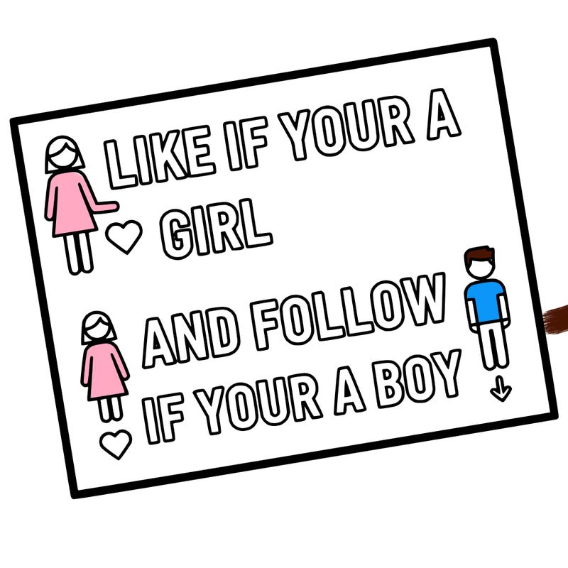 like if your a girl and follow if your a boy