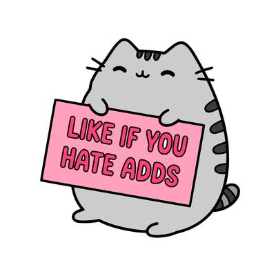 a kawii pusheen cat holding a sign that says like if you hate adds