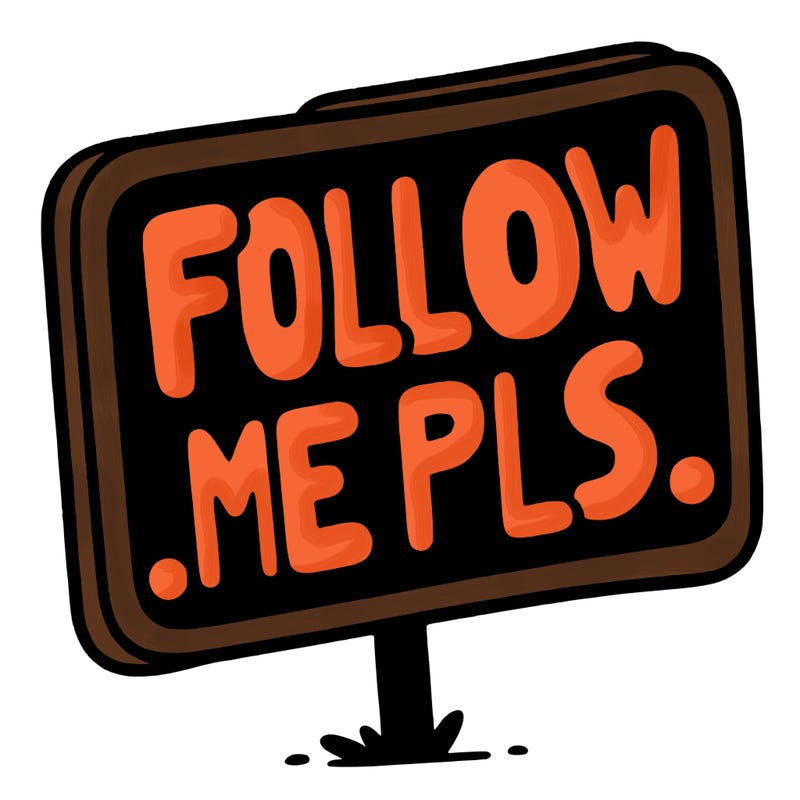 a sign that says follow me pls