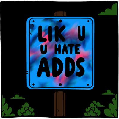 sign that says like if u hate adds