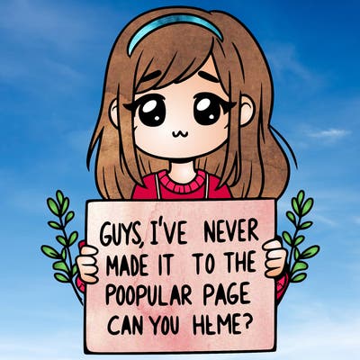 a girl holding up a sign that says, guys, i’ve never made it to the popular page, can you help me?