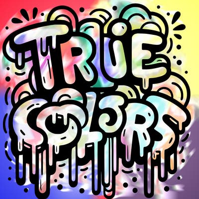 drippy graffiti with the words true colors