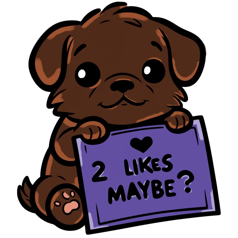 a puppy holding a sign that says 2 likes maybe?