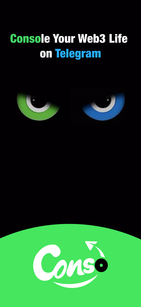 Conso - Telegram Web3 Console - Conso app splash screen with the slogan Console Your Web3 Life on Telegram featuring stylized green and blue eyes.