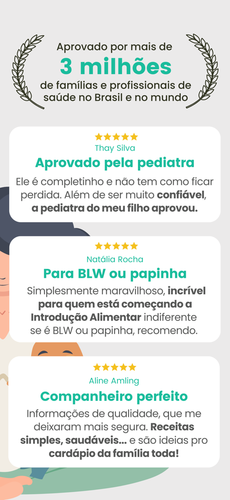 BLW Brasil Alimentação Bebês - 肯定的なユーザーレビューと、このアプリが300万人以上の家族と医療専門家によって承認されているという声明を示す画面。