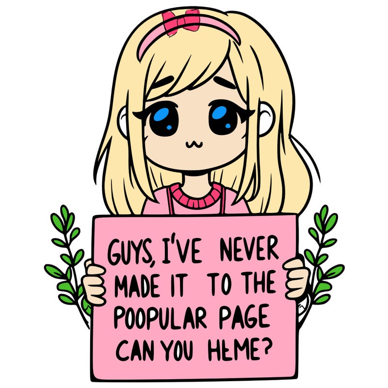 a girl holding up a sign that says, guys, i’ve never made it to the popular page, can you help me?